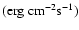 $({\rm erg~cm}^{-2}{\rm s}^{-1})$