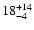 $18^{\rm +14}_{-4}$