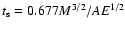 $t_{\rm s} = 0.677 M^{3/2}/A E^{1/2}$