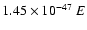 $1.45\times 10^{-47}~E$