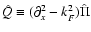 $\hat Q \equiv (\partial_x^2 - k_F^2)\hat\Pi$