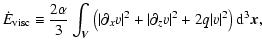 $\displaystyle \dot E_{{\rm visc}}\equiv
\frac{2\alpha}{3}\int_{\vec{V}}
\left(\...
...v\vert^2 + \vert\partial_z v\vert^2 + 2q\vert v\vert^2
\right){\rm d}^3\vec{x},$