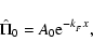 \begin{displaymath}\hat\Pi_0 = A_0 {\rm e}^{-k_{_F}x},
\end{displaymath}