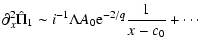 $\displaystyle \partial_x^2\hat\Pi_{1} \sim i^{-1}\Lambda A_0{\rm e}^{-2/q}\frac{1}{x-c_0} + \cdots$
