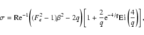 \begin{displaymath}\sigma =
{\rm Re}^{-1}\biggl((F_\epsilon^2-1)\beta^2 - 2q\big...
...ac{2}{q}{\rm e}^{-4/q}{\rm Ei}\left(\frac{4}{q}\right)\right],
\end{displaymath}