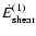 $\dot E_{{\rm shear}}^{(1)}$
