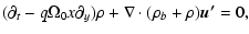 $\displaystyle (\partial_t - q\Omega_0x
\partial_y)\rho + \nabla\cdot (\rho_b+\rho)\vec{u'}
= 0,$