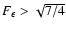 $F_\epsilon >\sqrt{7/4}$
