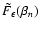 $\tilde F_\epsilon(\beta_n)$