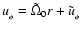 $u_{_\phi} = \tilde\Omega_0 r + \tilde u_{_\phi}$