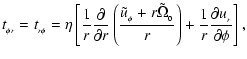 $\displaystyle t_{_{\phi r}} = t_{_{r\phi}} = \eta\left[ \frac{1}{
r}\frac{\part...
...mega_{_0}}{r}\right) +\frac{1}{r}\frac{\partial
u_{_r}}{\partial \phi}
\right],$