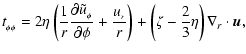 $\displaystyle t_{_{\phi\phi}} = 2\eta \left(\frac{1}{r} \frac{\partial \tilde
u...
...{u_{_r}}{r}\right)
+\left(\zeta - \frac{2}{3}\eta\right)\nabla_{r}\cdot\vec{u},$