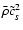 $\bar\rho \tilde c_{_S}^2$