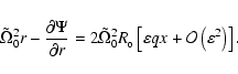 \begin{displaymath}\tilde\Omega_0^2 r-\frac{\partial\Psi}{\partial r}
=2\tilde\O...
...\varepsilon q x +
{\cal O}\left({\varepsilon^2}\right)\right].
\end{displaymath}