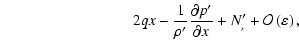 $\displaystyle \hskip 3.0cm 2 q x
-\frac{1}{\rho'}\frac{\partial p'}{\partial x} +N_{_r}' +
{\cal O}\left({\varepsilon}\right),$