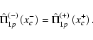 \begin{displaymath}\hat\Pi^{(-)}_{1p}\left(x_c^{-}\right) = \hat\Pi^{(+)}_{1p}\left(x_c^{+}\right).
\end{displaymath}