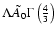 $\Lambda \tilde A_0 \Gamma\left(\frac{4}{3}\right)$