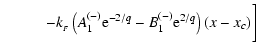 $\displaystyle \hskip 1.0cm - k_{_F}\left(A_1^{(-)} {\rm e}^{-2/q} - B_1^{(-)} {\rm e}^{2/q}\right)(x-x_c) \biggr]$