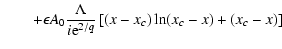 $\displaystyle \qquad + \epsilon A_0 \frac{\Lambda}{i{\rm e}^{2/q}}\left[(x-x_c)\ln(x_c-x)
+ (x_c-x)\right]$