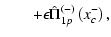 $\displaystyle \qquad + \epsilon\hat\Pi^{(-)}_{1p}\left(x_c^{-}\right),$