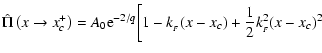 $\displaystyle \hat\Pi\left(x\rightarrow x_c^{+}\right) = A_0 {\rm e}^{-2/q}\biggl[1 - k_{_F}(x-x_c) + \frac{1}{2}k_{_F}^2(x-x_c)^2$