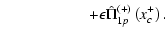 $\displaystyle \hskip 2cm+ \epsilon\hat\Pi^{(+)}_{1p}\left(x_c^{+}\right).$