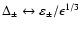 $\Delta_{\pm} \leftrightarrow
\varepsilon_{\pm}/\epsilon^{1/3}$