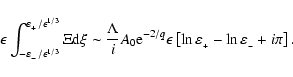 \begin{displaymath}\epsilon\int_{-\varepsilon_{_-}/\epsilon^{1/3}}^{\varepsilon_...
...left[\ln\varepsilon_{_+} - \ln\varepsilon_{_-} + i\pi
\right].
\end{displaymath}