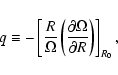 \begin{displaymath}q \equiv
-\left[\frac{R}{\Omega}\left(\frac{\partial \Omega}{\partial
R}\right)\right]_{R_0}, \end{displaymath}