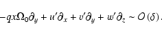 \begin{displaymath}-qx\Omega_0\partial_y + u'\partial_x + v'\partial_y + w'\partial_z
\sim {\cal O}\left({\delta}\right).
\end{displaymath}