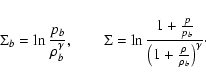 \begin{displaymath}\Sigma_b = \ln{\frac{p_b}{\rho_b^\gamma}}, \qquad \Sigma =
\l...
...frac{p}{p_b}}{\left(1+\frac{\rho}{\rho_b}\right)^\gamma}}\cdot
\end{displaymath}