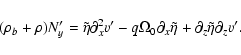 \begin{displaymath}(\rho_b +
\rho)N_y' = \tilde\eta\partial_x^2 v' -q\Omega_0 \partial_x\tilde\eta
+ \partial_z\tilde\eta\partial_z v'.
\end{displaymath}