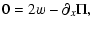 $\displaystyle 0 = 2 w - \partial_x \Pi,$