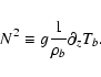 \begin{displaymath}N^2
\equiv g \frac{1}{\rho_b}
\partial_z T_b.
\end{displaymath}