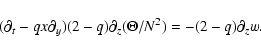 \begin{displaymath}(\partial_t - q x\partial_y) (2-q) \partial_z (\Theta/N^2)
= -(2-q)\partial_z w.
\end{displaymath}