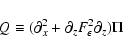 \begin{displaymath}Q \equiv (\partial_x^2 + \partial_z F_\epsilon^2\partial_z)\Pi
\end{displaymath}