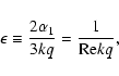 \begin{displaymath}\epsilon \equiv \frac{2\alpha_1}{3kq} = \frac{1}{{\rm Re}kq},
\end{displaymath}