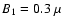 $B_1=0.3~\mu$