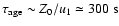 $\tau_{\rm age}\sim Z_0/u_1\simeq 300~{\rm s}$