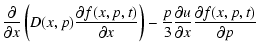 $\displaystyle \frac{\partial }{\partial x}\left( D(x,p)\frac{\partial f(x,p,t)}...
...)- \frac{p}{3}\frac{\partial u}{\partial x}\frac{\partial f(x,p,t)}{\partial p}$
