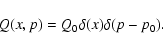 \begin{displaymath}Q(x,p)=Q_0\delta(x) \delta(p-p_0).
\end{displaymath}