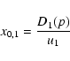 \begin{displaymath}x_{0,1}=\frac{D_1(p)}{u_1}
\end{displaymath}