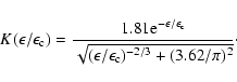 \begin{displaymath}K(\epsilon/\epsilon_{\rm c})=\frac{1.81 {\rm e}^{-\epsilon/\e...
...}{\sqrt{(\epsilon/\epsilon_{\rm c})^{-2/3}+(3.62/\pi)^2}}\cdot
\end{displaymath}