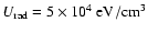 $U_{\rm rad}=5\times 10^4~\rm {eV/cm^3}$