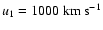 $u_1=1000~\rm{km~s^{-1}}$