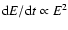 ${\rm d}E/{\rm d}t \propto E^2$