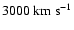 $3000~\rm {km~s^{-1}}$