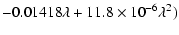 $\displaystyle -0.01418\lambda +11.8\times 10^{-6}\lambda^2 )$