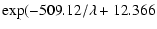 $\displaystyle \exp (-509.12/\lambda+12.366$