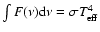 $\int
F(\nu) {\rm d}\nu = \sigma T_{\rm {eff}}^4$